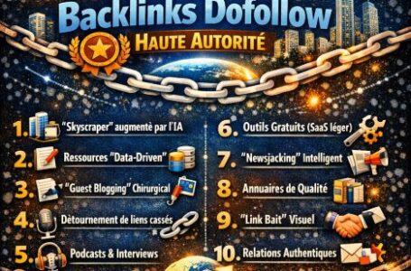 10 stratégies pour des backlinks dofollow haute autorité
